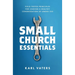 Small Church Essentials: Field-Tested Principles for Leading a Healthy Congregation of Under 250