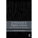 Architecture in Digital Culture: Machines, Networks and Computation