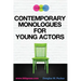 Contemporary Monologues for Young Actors: 54 High-Quality Monologues for Kids & Teens