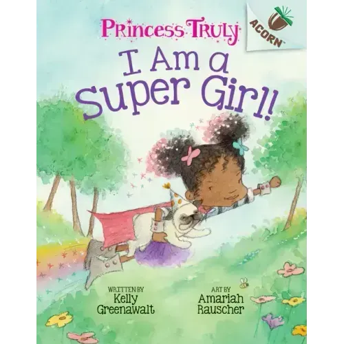 I Am a Super Girl!: An Acorn Book (Princess Truly #1): Volume 1