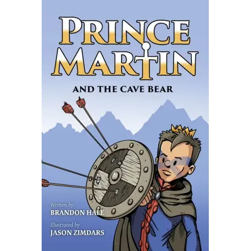 Prince Martin and the Cave Bear: Two Kids, Colossal Courage, and a Classic Quest