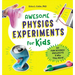 Awesome Physics Experiments for Kids: 40 Fun Science Projects and Why They Work