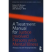 A Treatment Manual for Justice Involved Persons with Mental Illness: Changing Lives and Changing Outcomes