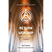 Return to Worship: A God-Centered Approach