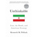 Unthinkable: Iran, the Bomb, and American Strategy