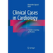 Clinical Cases in Cardiology: A Guide to Learning and Practice