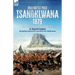 Zulu Battle Piece Isandhlwana,1879: With New Illustrations and First Hand Accounts