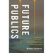 Future Publics: Democracy, Deliberation, and Future-Regarding Collective Action
