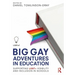 Big Gay Adventures in Education: Supporting Lgbt+ Visibility and Inclusion in Schools