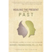 Healing the Present from the Past: The Personal Journey of a Past Life Researcher