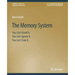 The Memory System: You Can't Avoid It, You Can't Ignore It, You Can't Fake It