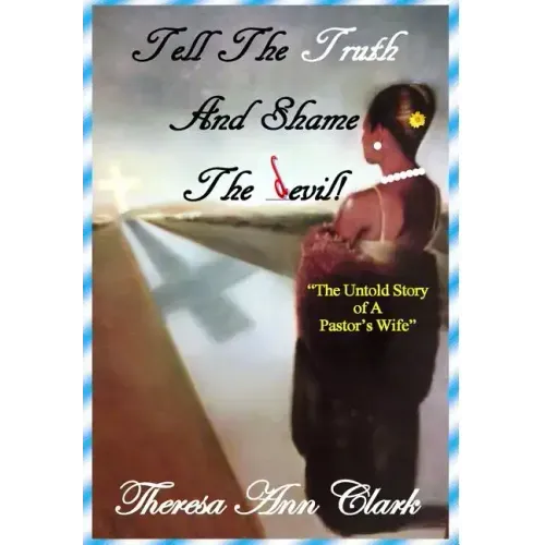 Tell the Truth and Shame the Devil: The Untold Story of a Pastor's Wife