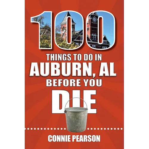 100 Things to Do in Auburn, Alabama, Before You Die