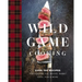 Wild Game Cooking: Over 100 Recipes for Venison, Elk, Moose, Rabbit, Duck, Fish and More
