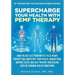 Supercharge Your Health with PEMF Therapy: How Pulsed Electromagnetic Field (PEMF) Therapy Can Jumpstart Your Health, Banish Pain, Improve Sleep, and