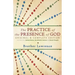 The Practice of the Presence of God: Original & Complete Edition