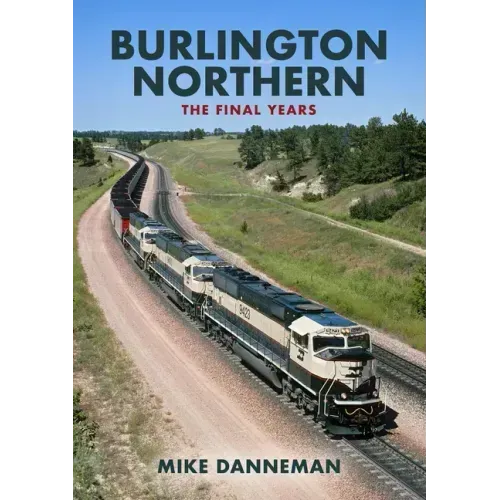 Burlington Northern: The Final Years