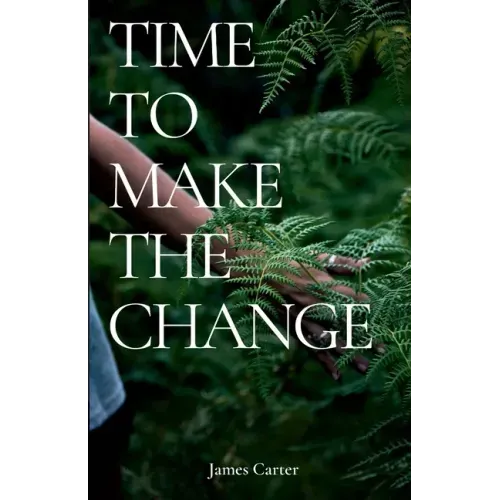 Time To Make The Change: How You Can Make a Change to Help the World