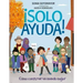 ¡Solo Ayuda!: Como Construir Un Mundo Mejor