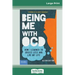 Being Me with OCD: How i Learned to Obsess less and Live my Life (16pt Large Print Edition)
