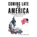 Coming Late to America