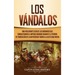 Los Vándalos: Una Fascinante Guía de los Bárbaros que Conquistaron el Imperio Romano Durante el Período de Transición de la Antigüed