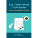 Bad Choices Make Good Stories: Conversations About Writing