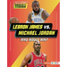 Lebron James vs. Michael Jordan: Who Would Win?
