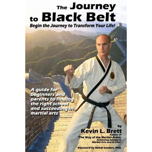 The Journey to Black Belt: Begin the Journey to Transform Your Life!