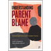 Understanding Parent Blame: Institutional Failure and Complex Trauma