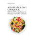Acid Reflux Diet Cookbook: GERD & LPR-Friendly Recipes for Managing Acid Reflux Symptoms