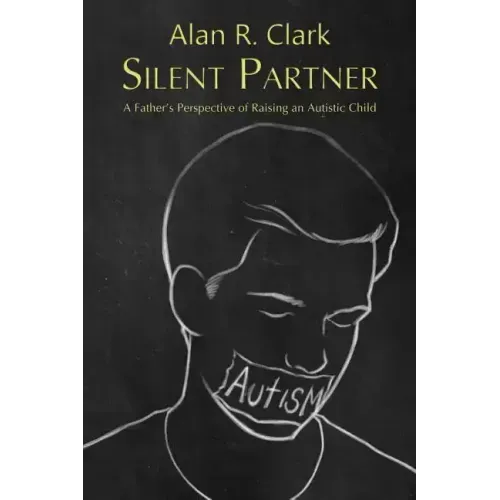 Silent Partner: A Father's Perspective of Raising an Autistic Child