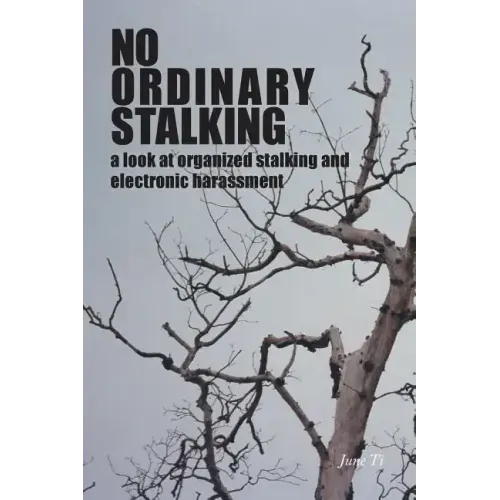 No Ordinary Stalking: a look at organized stalking and electronic harassment