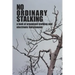 No Ordinary Stalking: a look at organized stalking and electronic harassment