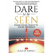 Dare to Be Seen - From Stage Fright to Stage Presence: Ten Easy Steps to Turn your Performance Anxiety into Authentic Power with Transformational Hypn