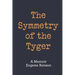 The Symmetry of the Tyger: A Memoir