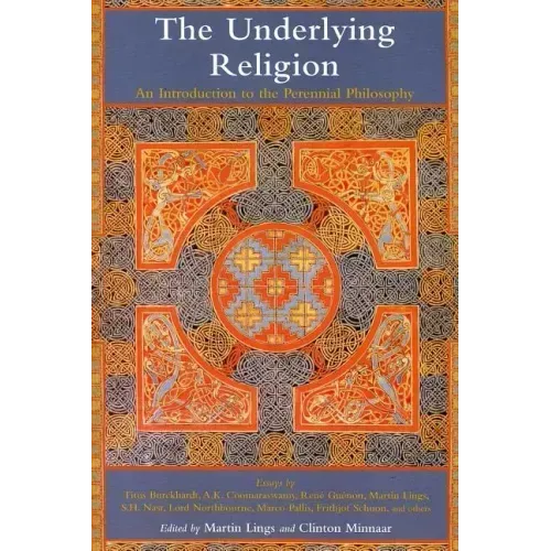The Underlying Religion: An Introduction to the Perennial Philosphy