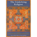 The Underlying Religion: An Introduction to the Perennial Philosphy