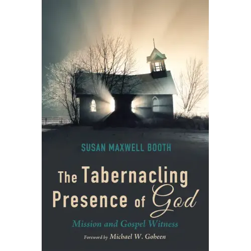 The Tabernacling Presence of God: Mission and Gospel Witness