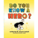 Do You Know a Hero?
