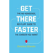 Get There Faster: The no-nonsense, no-fluff guide to the career you want