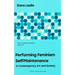 Performing Feminism Self/Maintenance: in Contemporary Art and Society