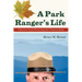 A Park Ranger's Life: Thirty-Two Years Protecting Our National Parks