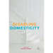 Disabling Domesticity