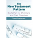 The New Testament Pattern: God's Blueprint for Christians and Their Churches