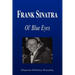 Frank Sinatra - Ol' Blue Eyes (Biography)