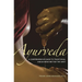 Ayurveda: A Comprehensive Guide to Traditional Indian Medicine for the West