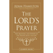 The Lord's Prayer Leader Guide: The Meaning and Power of the Prayer Jesus Taught
