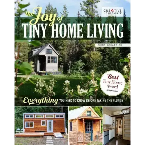The Joy of Tiny House Living: Everything You Need to Know Before Taking the Plunge