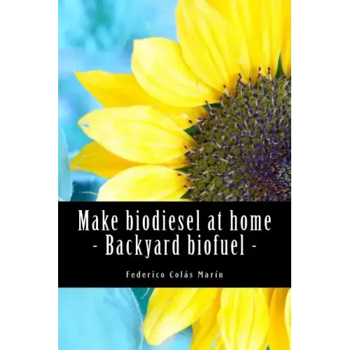 Make biodiesel at home - Backyard biofuel: Backyard biofuel